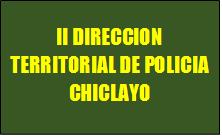 II DIRECCION TERRITORIAL DE POLICIA CHICLAYO